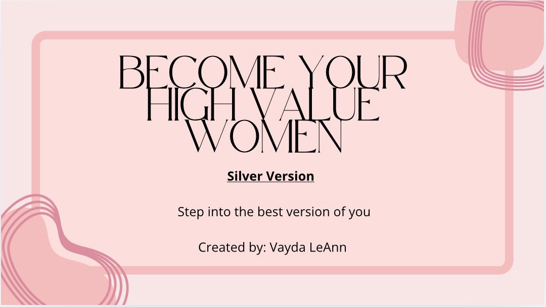 Become Your High Value Women Silver Edition