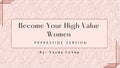 Become Your High Value Woman Prestige Version